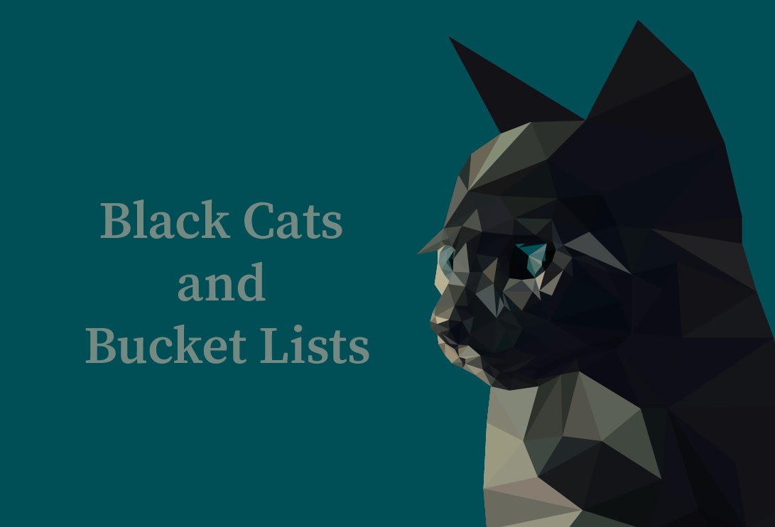 Black Cats and Bucket Lists